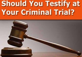Should-you-testify-at-your-criminal-trial-1-320